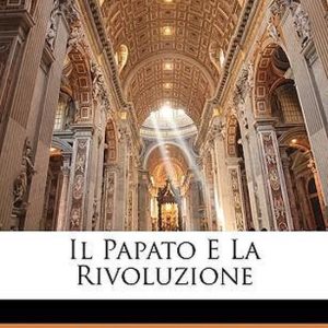 Il Papato E La Rivoluzione Il Papato E La Rivoluzione