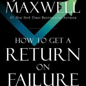 How to Get a Return on FailureEbook Fail Smarter—Return Stronger How to Get a Return on FailureEbook Fail Smarter—Return Stronger
