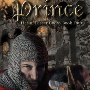 Lies of Lesser Gods 4 – The Prince: Lies of Lesser Gods Book FourEbook Lies of Lesser Gods, #4 Lies of Lesser Gods 4 – The Prince: Lies of Lesser Gods Book FourEbook Lies of Lesser Gods, #4