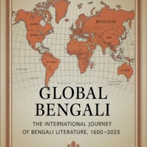Global Bengali: The International Journey of Bengali Literature, 1600–2025Ebook Global Bengali: The International Journey of Bengali Literature, 1600–2025Ebook