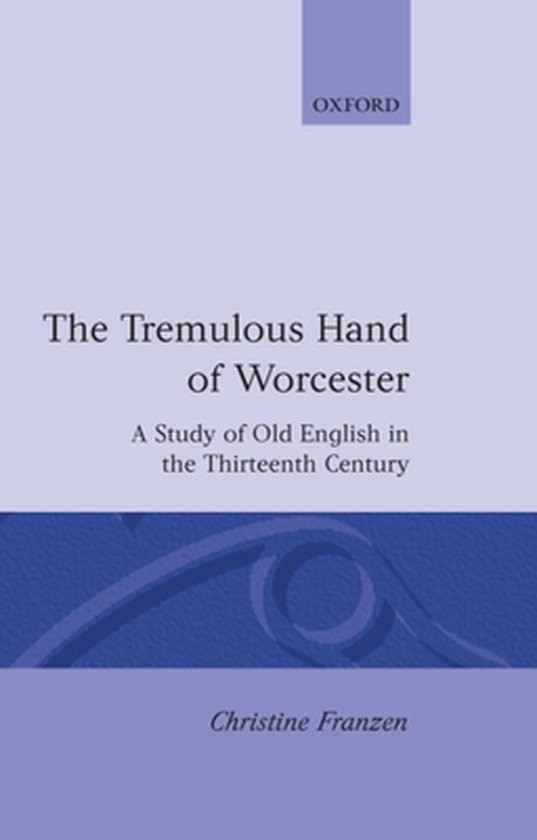ISBN The Tremulous Hand of Worcester ( A Study of Old English in the Thirteenth Century ), Christine Franzen, unisexe, Oxford University Press, 12/09/1991, 1 pièce(s) A Study of Old English in the Thirteenth Century