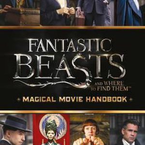 Fantastic Beasts and Where to Find Them Magical Movie Handbook Fantastic Beasts and Where to Find Them Magical Movie Handbook