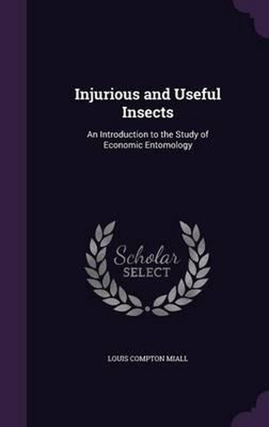 Injurious and Useful Insects An Introduction to the Study of Economic Entomology