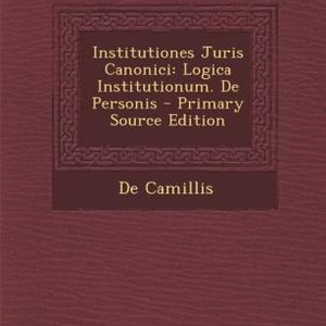 Institutiones Juris Canonici Logica Institutionum. de Personis Institutiones Juris Canonici Logica Institutionum. de Personis