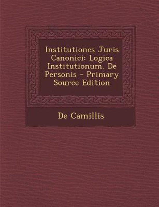 Institutiones Juris Canonici Logica Institutionum. de Personis
