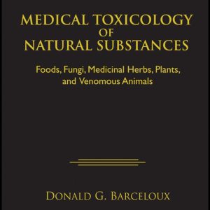 Medical Toxicology Of Natural Substances Foods, Fungi, Medicinal Herbs, Plants, And Venomous Animals Medical Toxicology Of Natural Substances Foods, Fungi, Medicinal Herbs, Plants, And Venomous Animals