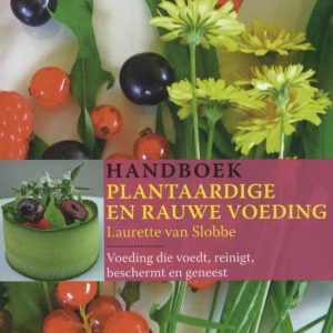 Handboek plantaardige en rauwe voeding voeding die voedt, reinigt, beschermt en geneest Handboek plantaardige en rauwe voeding voeding die voedt, reinigt, beschermt en geneest