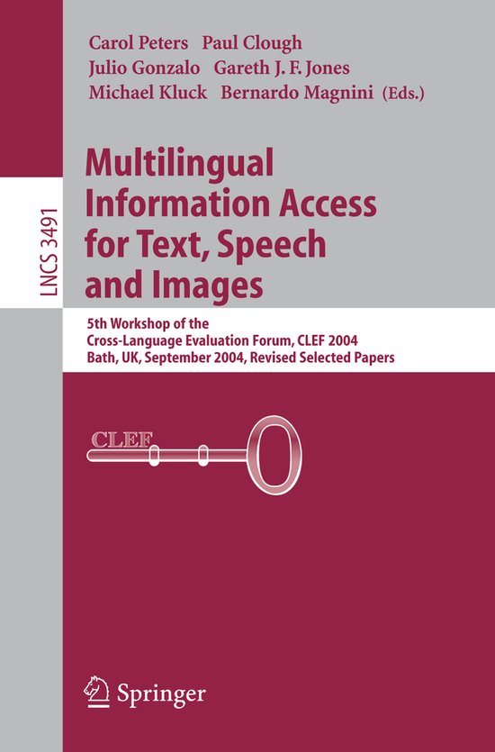 Multilingual Information Access for Text, Speech and Images 5th Workshop of the Cross-Language Evaluation Forum, CLEF 2004, Bath, UK, September 15-17, 2004, Revised Selected Papers
