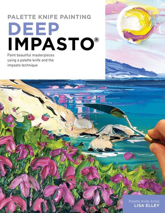 Paint with Me - Palette Knife Painting: Deep ImpastoEbook Paint beautiful masterpieces using a palette knife and the impasto technique