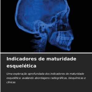 Indicadores de maturidade esquelética Uma exploração aprofundada dos indicadores de maturidade esquelética: avaliando abordagens radiográficas, bioquímicas e clínicas Indicadores de maturidade esquelética Uma exploração aprofundada dos indicadores de maturidade esquelética: avaliando abordagens radiográficas, bioquímicas e clínicas