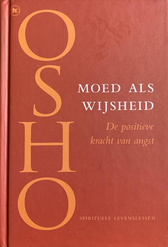 Moed als wijsheid De positieve kracht van angst. Spirituele levenslessen.