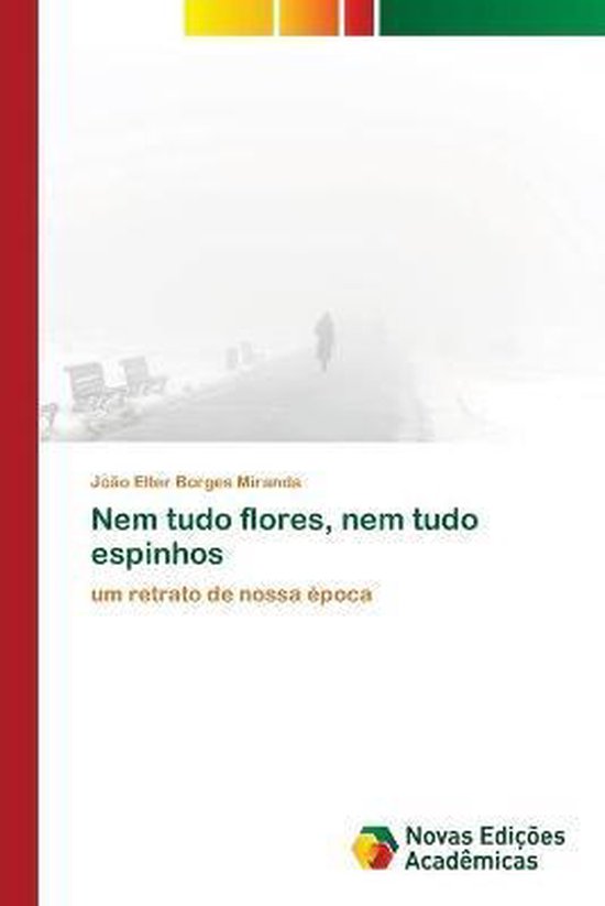 Nem tudo flores, nem tudo espinhos um retrato de nossa época