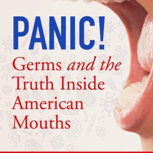 Panic! Germs and the Truth Inside American MouthsEbook Panic! Germs and the Truth Inside American MouthsEbook