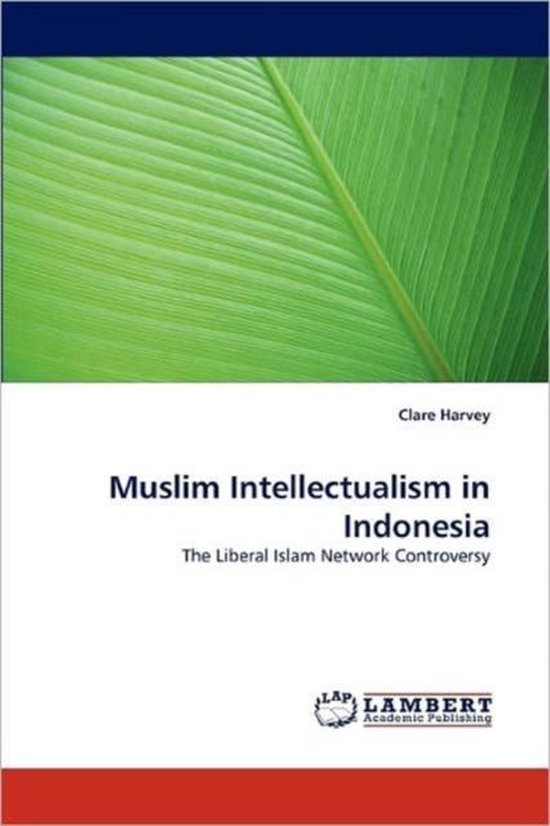 Muslim Intellectualism in Indonesia The Liberal Islam Network Controversy