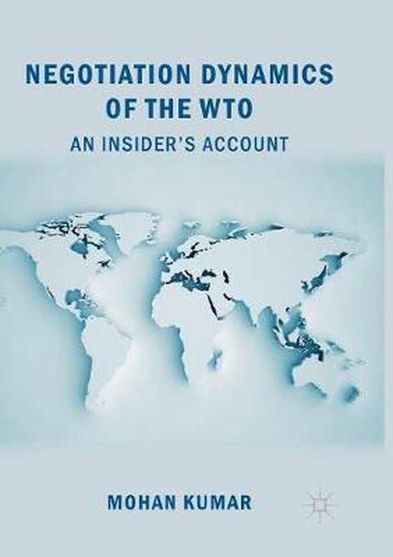 Negotiation Dynamics of the WTO An Insider’s Account