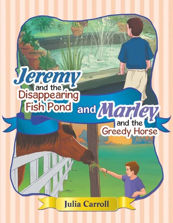 Jeremy and the Disappearing Fish Pond and Marley and the Greedy HorseEbook