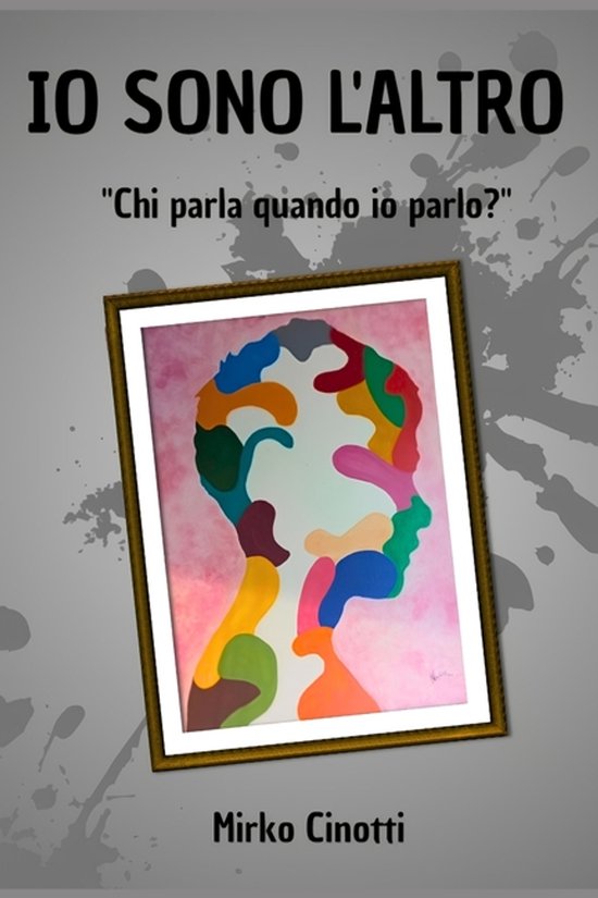 Io Sono l'altro: Chi parla quando io parlo? Chi parla quando io parlo?