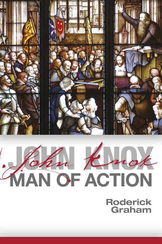 John Knox Man of Action