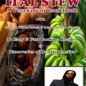 Ital Stew a Vegetarian Cookbook- ITAL STEW A Vegetarian Cook Book A Vegetarian Cook Book