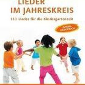 Lieder im Jahreskreis 111 Chansons pour la maternelle. L’ Elternliederbuch zum Praxishandbuch « Singen im Kindergarten » Lieder im Jahreskreis 111 Chansons pour la maternelle. L’ Elternliederbuch zum Praxishandbuch « Singen im Kindergarten »