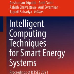 Lecture Notes in Electrical Engineering862- Intelligent Computing Techniques for Smart Energy Systems Proceedings of ICTSES 2021 Lecture Notes in Electrical Engineering862- Intelligent Computing Techniques for Smart Energy Systems Proceedings of ICTSES 2021