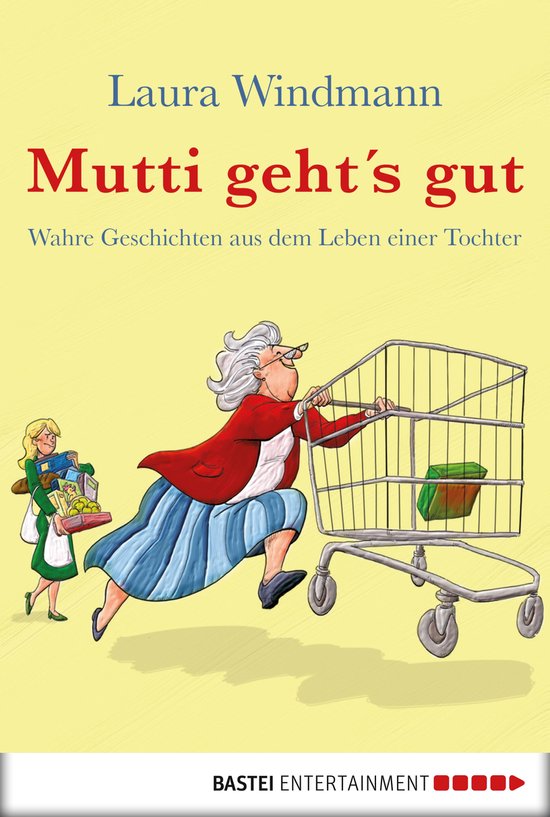 Mutti geht's gutEbook Wahre Geschichten aus dem Leben einer Tochter