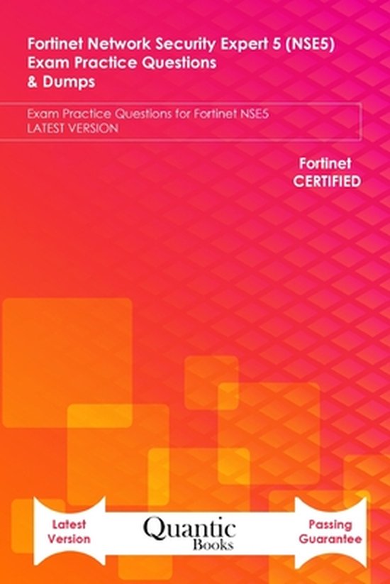 Fortinet Network Security Expert 5 (NSE5) Exam Practice Questions & Dumps Questions pratiques d'examen pour Fortinet NSE5 DERNIÈRE VERSION