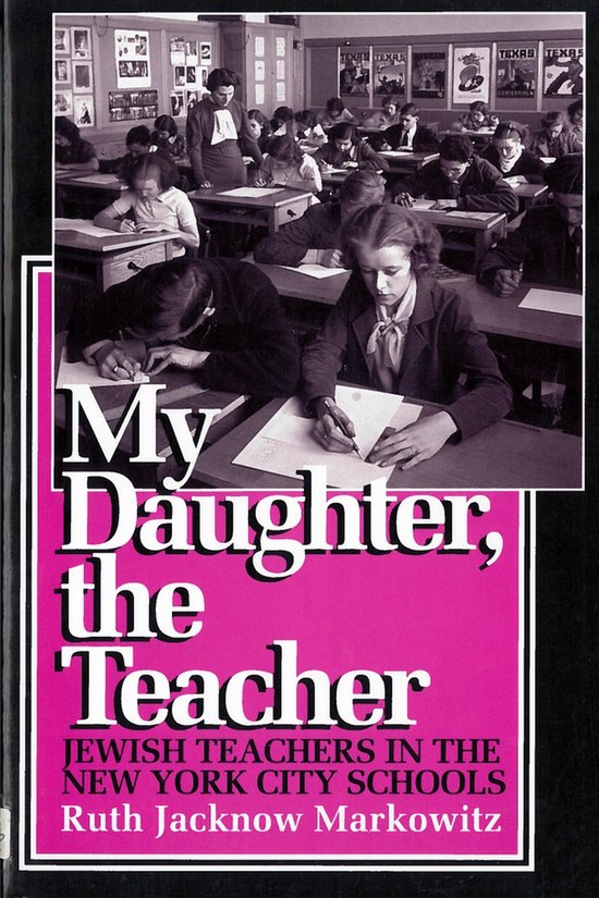 My Daughter, the Teacher Les enseignants juifs dans les écoles de la ville de New York