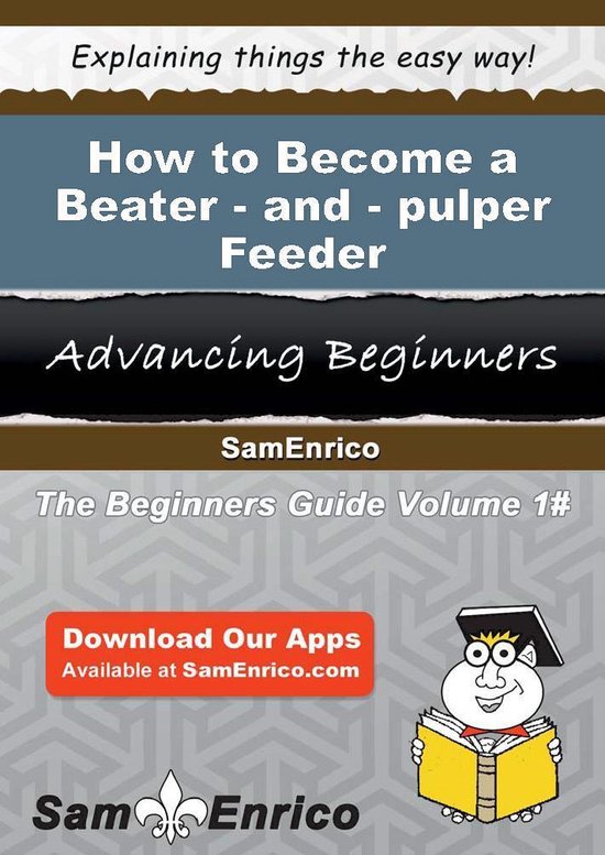 How to Become a Beater-and-pulper FeederEbook How to Become a Beater-and-pulper Feeder