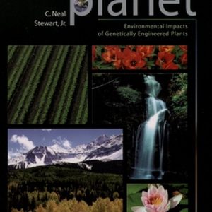 Genetically Modified Planet Environmental Impacts of Genetically Engineered Plants Genetically Modified Planet Environmental Impacts of Genetically Engineered Plants