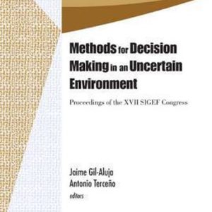 Methods for Decision Making in an Uncertain Environment Proceedings of the XVII SIGEF Congress, Reus, Spain, 6 – 8 June 2012 Methods for Decision Making in an Uncertain Environment Proceedings of the XVII SIGEF Congress, Reus, Spain, 6 – 8 June 2012