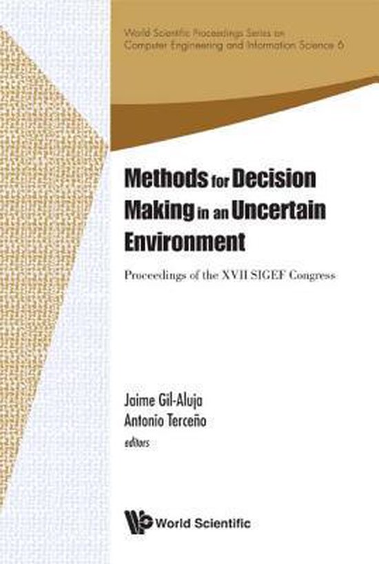 Methods for Decision Making in an Uncertain Environment Proceedings of the XVII SIGEF Congress, Reus, Spain, 6 - 8 June 2012