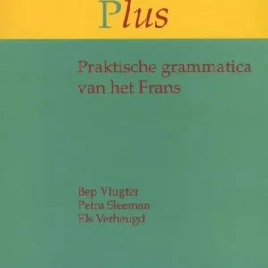Grammaire plus – praktische grammatica van het frans Grammaire plus – praktische grammatica van het frans
