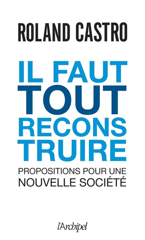 Il faut tout reconstruire !Ebook Propositions pour une nouvelle société