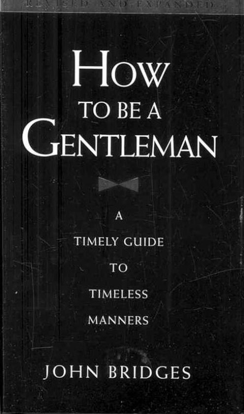 How to be a Gentleman A Timely Guide to Timeless Manners