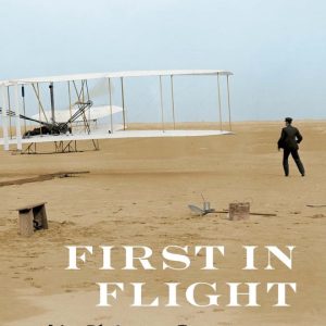 First in Flight The Wright Brothers in North Carolina First in Flight The Wright Brothers in North Carolina