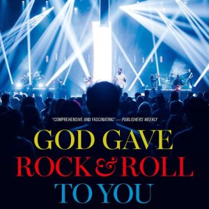 God Gave Rock and Roll to You A History of Contemporary Christian Music God Gave Rock and Roll to You A History of Contemporary Christian Music