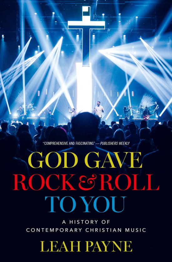 God Gave Rock and Roll to You A History of Contemporary Christian Music