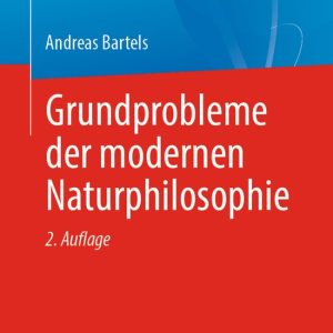Grundprobleme der modernen Naturphilosophie Grundprobleme der modernen Naturphilosophie