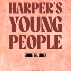 Harper’s Young People June 13 1882Ebook Harper’s Young People June 13 1882Ebook
