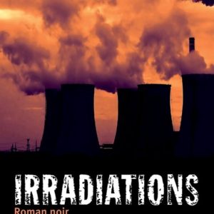 Irradiations Roman noir Irradiations Roman noir