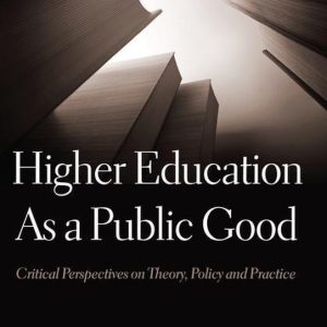 Global Studies in Education 27 – Higher Education As a Public GoodEbook Critical Perspectives on Theory, Policy and Practice Global Studies in Education 27 – Higher Education As a Public GoodEbook Critical Perspectives on Theory, Policy and Practice