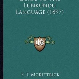 Guide to the Lunkundu Language (1897) Guide to the Lunkundu Language (1897)