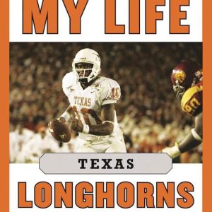Game of My Life – Game of My Life Texas LonghornsEbook Histoires mémorables du football des Longhorns Game of My Life – Game of My Life Texas LonghornsEbook Histoires mémorables du football des Longhorns