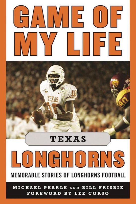 Game of My Life - Game of My Life Texas LonghornsEbook Histoires mémorables du football des Longhorns