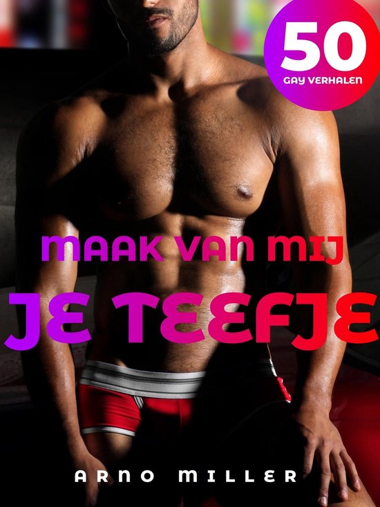 Maak van mij je teefjeEbook Compilatie van 50 Gay Verhalen