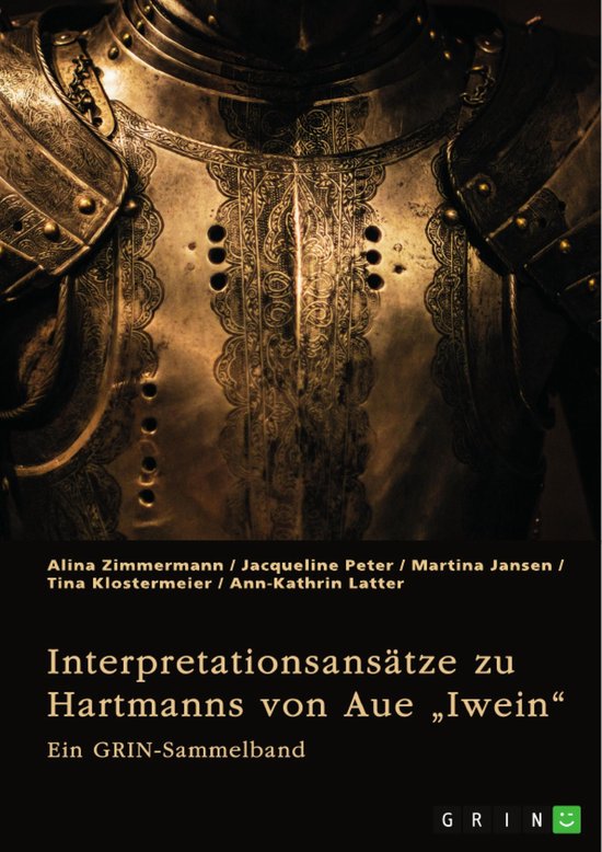 Interpretationsansätze zu Hartmanns von Aue „Iwein“Ebook Ein GRIN-Sammelband