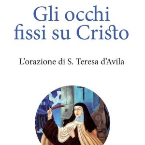 Il lembo del mantello – Gli occhi fissi su CristoEbook L’orazione di S. Teresa d’Avila Il lembo del mantello – Gli occhi fissi su CristoEbook L’orazione di S. Teresa d’Avila