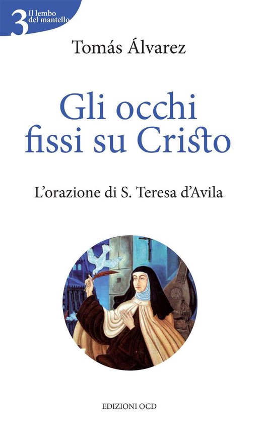 Il lembo del mantello - Gli occhi fissi su CristoEbook L'orazione di S. Teresa d'Avila