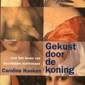 Gekust Door De Koning over het leven van koninklijke maîtresses Gekust Door De Koning over het leven van koninklijke maîtresses